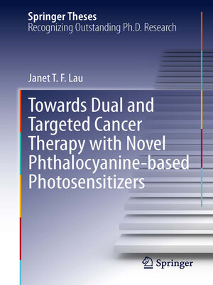 cover image of Towards Dual and Targeted Cancer Therapy with Novel Phthalocyanine-based Photosensitizers